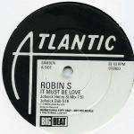 Robin S. - It Must Be Love - Atlantic - US House
