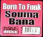 Born To Funk - Souma Bana - Soulfuric Trax - US House