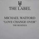 Michael Watford - Love Change Over - Hard Times - US House