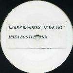 Karen Ramirez - If We Try (Ibiza Bootleg Mix) - Not On Label - House