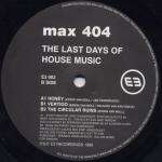 Max 404 - The Last Days Of House Music - E3 Recordings - Deep House