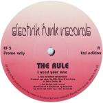 Rule, The - I Need Your Love / Wired Up - Electrik Funk Records - House