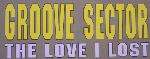 Groove Sector  - The Love I Lost - Hi-Bias Records Inc. - UK House