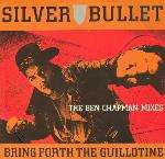 Silver Bullet - Bring Forth The Guillotine (The Ben Chapman Mixes) - Tam Tam Records - Hardcore