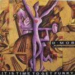 D Mob - It Is Time To Get Funky - FFRR - House