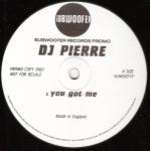 DJ Pierre - You Got Me - Subwoofer - US House