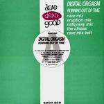 Digital Orgasm - Running Out Of Time - Dead Dead Good - Hardcore